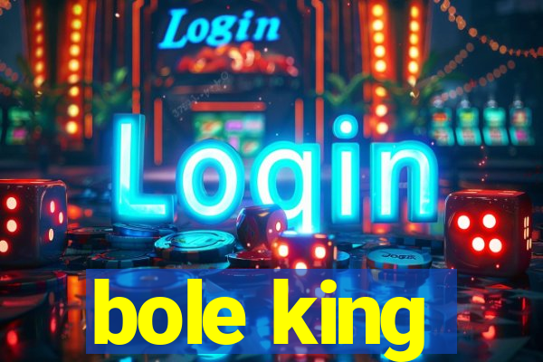 bole king